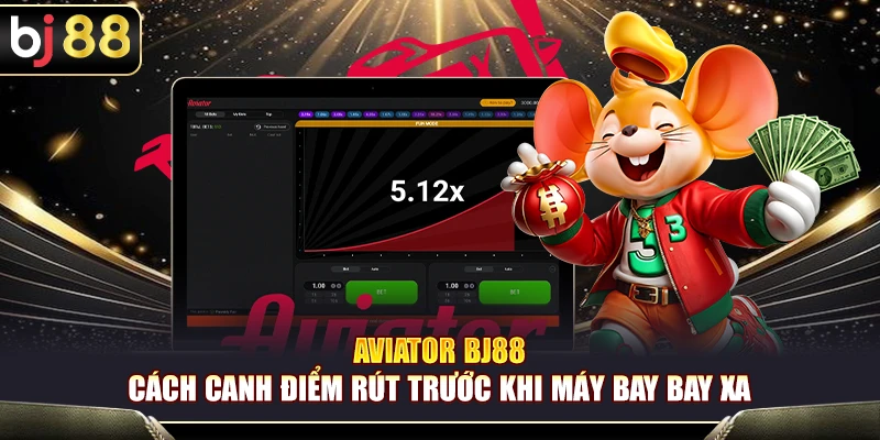 Aviator BJ88 – Cách Canh Điểm Rút Trước Khi Máy Bay Bay Xa 1 Aviator BJ88 – Cách Canh Điểm Rút Trước Khi Máy Bay Bay Xa