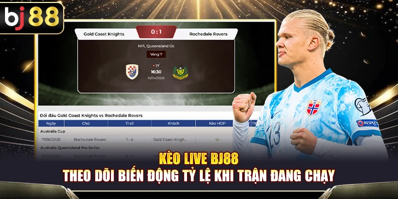 Kèo Live BJ88 – Theo Dõi Biến Động Tỷ Lệ Khi Trận Đang Chạy