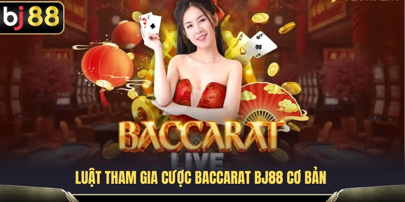Tìm hiểu những quy tắc cơ bản của trò chơi Baccarat BJ88 