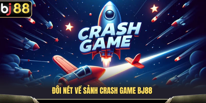 Crash BJ88 1 Tổng quan về sảnh Crash Game BJ88 dành cho người mới