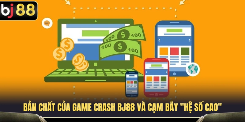 Tìm hiểu cơ chế hoạt động của Crash BJ88 