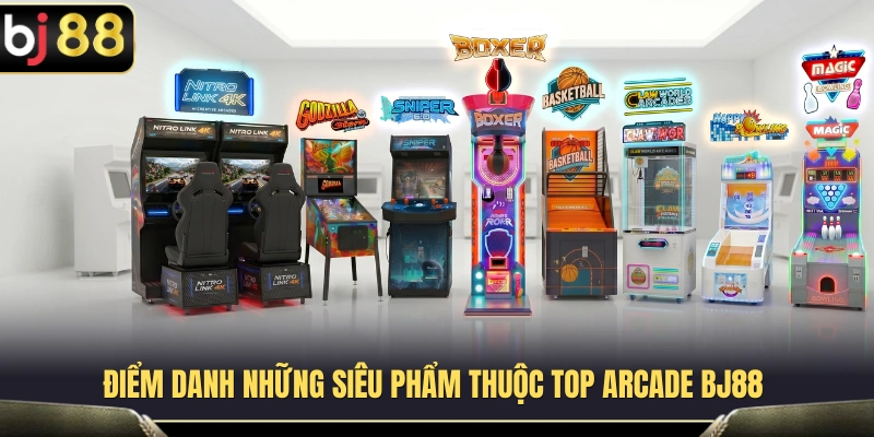 Các tựa game nổi bật nhất trong sảnh Arcade BJ88 